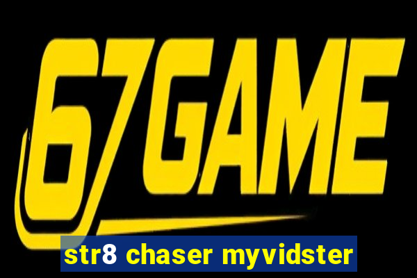 str8 chaser myvidster